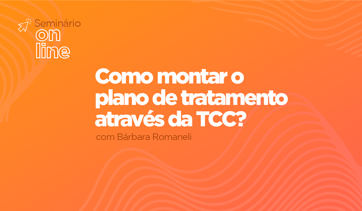 capa_Seminário-Online_Como-montar-o-plano-de-tratamento-através-da-TCCMTQxMTMy.png